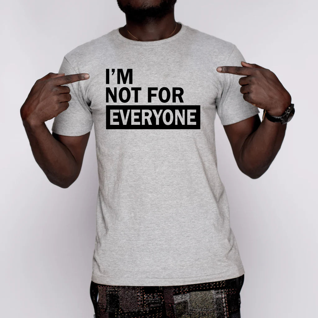 I'm not for everyone